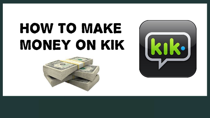 HOW TO MAKE MONEY ON KIK