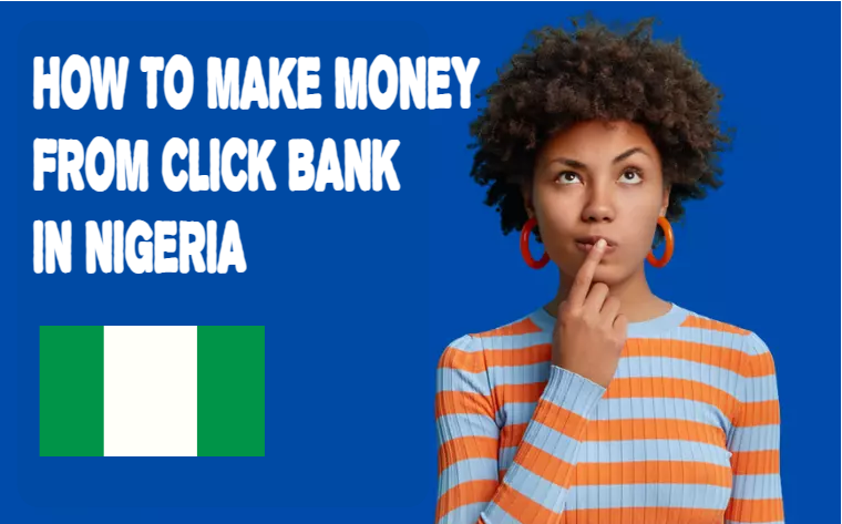 How to make money from clickbank in Nigeria